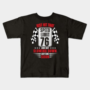 76th Birthday Speed Limit Sign 76 Years Old Racing Kids T-Shirt